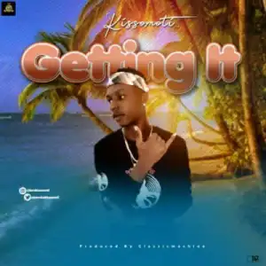 Kissomoti - “Getting It”